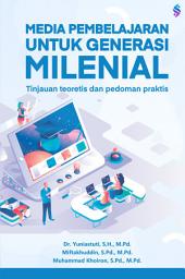 Icon image MEDIA PEMBELAJARAN UNTUK GENERASI MILENIAL Tinjauan Teoritis dan Pedoman Praktis