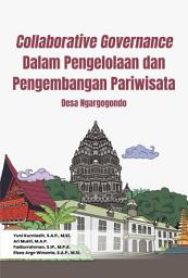 Icon image Collaborative Governance dalam Pengelolaan dan Pengembangan Pariwisata: Desa Ngargogondo