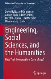 Icon image Engineering, Social Sciences, and the Humanities: Have Their Conversations Come of Age?