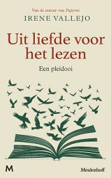 Icon image Uit liefde voor het lezen: Een pleidooi