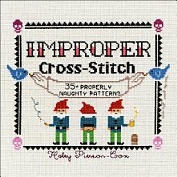 Icon image Improper Cross-Stitch: 35+ Properly Naughty Patterns