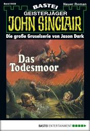 Icon image John Sinclair 39: Das Todesmoor