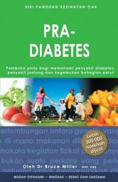 Icon image Pra Diabetes: Pembuka Pintu Bagi Memahami Penyakit Diabetes, Penyakit Jantung Dan Kegemukan Bahagian Perut