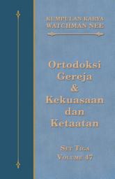 Icon image Kumpulan Karya Watchman Nee Set 3 Volume 47: Ortodoksi Gereja & Kekuasaan dan Ketaatan