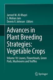 Icon image Advances in Plant Breeding Strategies: Vegetable Crops: Volume 10: Leaves, Flowerheads, Green Pods, Mushrooms and Truffles