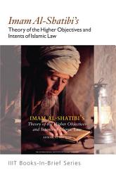 Icon image Books-In-Brief: Imam Al-Shatibi’s Theory of the Higher Objectives and Intents of Islamic Law