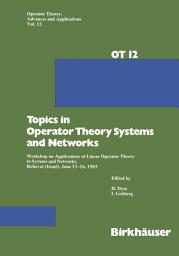 Icon image Topics in Operator Theory Systems and Networks: Workshop on Applications of Linear Operator Theory to Systems and Networks, Rehovot (Israel), June 13–16, 1983