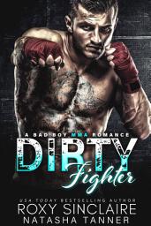 Icon image Dirty Fighter: A Bad Boy MMA Romance