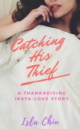 Icon image Catching His Thief: A Thanksgiving Insta-Love Story