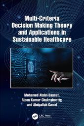 Icon image Multi-Criteria Decision Making Theory and Applications in Sustainable Healthcare