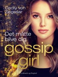 Icon image Gossip Girl 12: Det måtte blive dig: Bind 1