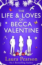 Icon image The Life and Loves of Becca Valentine: From the author of the NUMBER ONE sensation The Last List of Mabel Beaumont