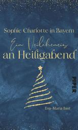 Icon image Sophie Charlotte in Bayern – Ein Veilcheneis an Heiligabend: Eine Adventskalender-Geschichte aus »Weihnachtsduft und Erfindergeist«