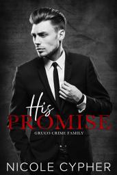 Icon image His Promise: A Fake Relationship Mafia Romance