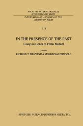 Icon image In the Presence of the Past: Essays in Honor of Frank Manuel