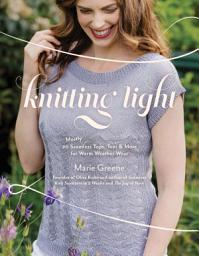 Icon image Knitting Light: 20 Mostly Seamless Tops, Tees & More for Warm Weather Wear