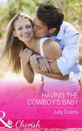 Icon image Having The Cowboy's Baby (Brighton Valley Cowboys, Book 2) (Mills & Boon Cherish)