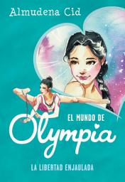 Icon image El mundo de Olympia 2 - La libertad enjaulada