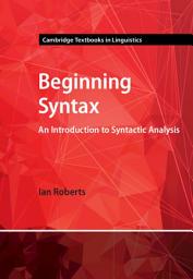 Icon image Beginning Syntax: An Introduction to Syntactic Analysis