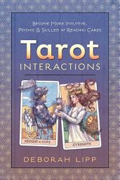 Icon image Tarot Interactions: Become More Intuitive, Psychic & Skilled at Reading Cards