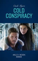 Icon image Cold Conspiracy (Mills & Boon Heroes) (Eagle Mountain Murder Mystery: Winter Storm W, Book 3)