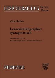 Icon image Lernerlexikographie: syntagmatisch: Konzeption für ein deutsch-ungarisches Lernerwörterbuch