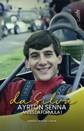 Icon image Da Silva: Ayrton Senna antes da fórmula 1