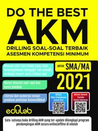 Icon image DO THE BEST AKM untuk SMA/MA 2021: Drilling Soal-Soal Terbaik Asesmen Kompetensi Minimum