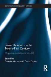 Icon image Power Relations in the Twenty-First Century: Mapping a Multipolar World?