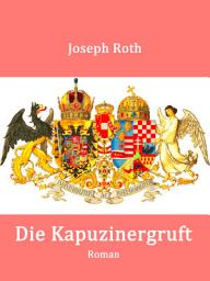 Icon image Die Kapuzinergruft: Historischer Roman