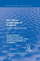 Icon image Routledge Revivals: The Other Languages of England (1985): Linguistic Minorities Project