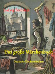 Icon image Das große Märchenbuch: Deutsche Kindermärchen (illustriert)