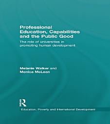 Icon image Professional Education, Capabilities and the Public Good: The role of universities in promoting human development