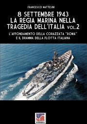 Icon image 8 settembre 1943: la Regia Marina nella tragedia dell'Italia - Vol. 2