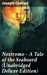 Icon image Nostromo - A Tale of the Seaboard (Unabridged Deluxe Edition): A Tale of Adventure, Intrigue, and Moral Complexity