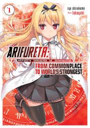 Icon image Arifureta: From Commonplace to World's Strongest: Arifureta: From Commonplace to World's Strongest Volume 1