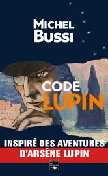 Icon image Code Lupin: Le premier roman de Michel Bussi