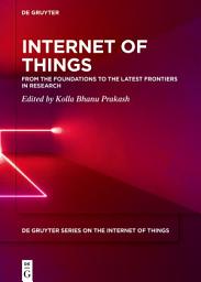 Icon image Internet of Things: From the Foundations to the Latest Frontiers in Research