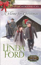 Icon image A Home For Christmas (Christmas in Eden Valley, Book 3) (Mills & Boon Love Inspired Historical)