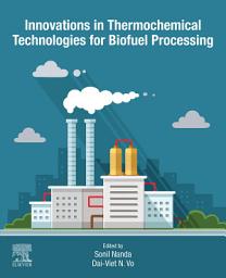 Icon image Innovations in Thermochemical Technologies for Biofuel Processing