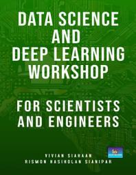 Icon image Data Science and Deep Learning Workshop For Scientists and Engineers