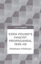 Icon image Ezra Pound's Fascist Propaganda, 1935-45