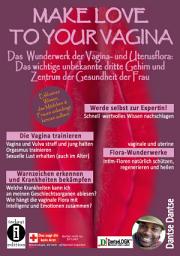 Icon image Make Love To Your Vagina: Mehr als nur Lust- und Gebärmaschine: Das Wunderwerk der Vagina und Uterus-Flora: Das wichtige unbekannte dritte Gehirn und Zentrum der Gesundheit der Frau