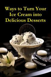 Icon image Ways to Turn Your Ice Cream into Delicious Desserts