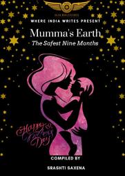 Icon image MUMMA'S EARTH: THE SAFEST NINE MONTHS