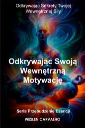 Icon image Odkrywając Swoją Wewnętrzną Motywację: Odkrywając Sekrety Twojej Wewnętrznej Siły