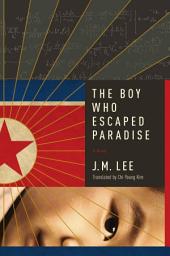 Icon image The Boy Who Escaped Paradise: A Novel