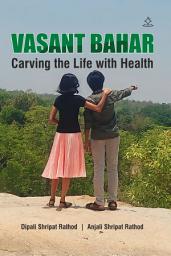 Icon image VASANT BAHAR: Carving the Life with Health