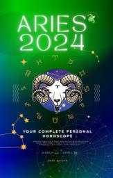 Icon image Your Complete Aries 2024 Personal Horoscope: Monthly Astrological Prediction Forecast Readings of Every Zodiac Astrology Sun Star Signs- Love, Romance, Money, Finances, Career, Health, Travel, Spirituality.