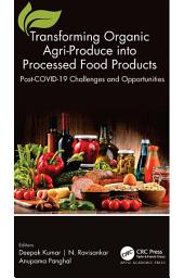 Icon image Transforming Organic Agri-Produce into Processed Food Products: Post-COVID-19 Challenges and Opportunities